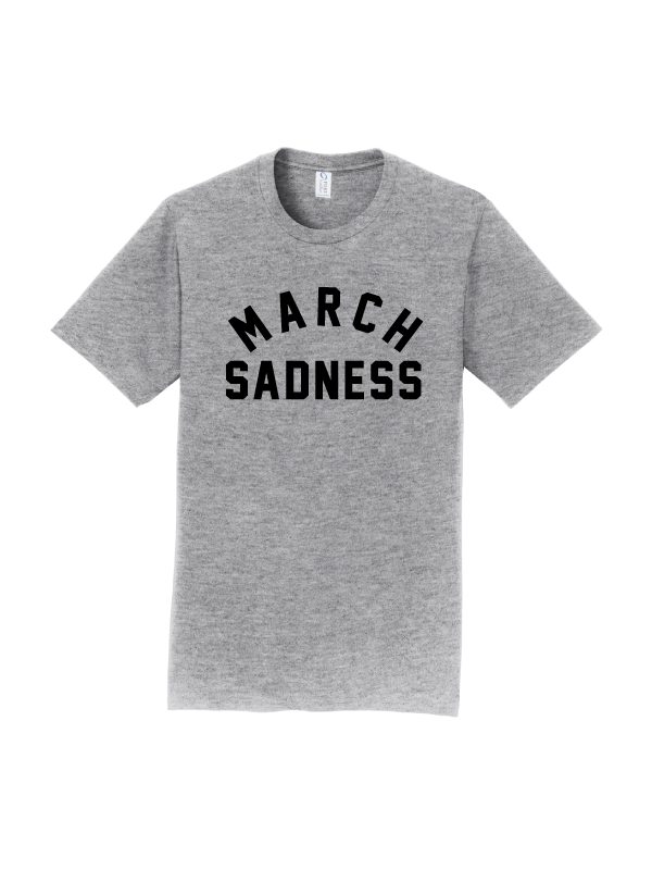 March Sadness T-Shirt